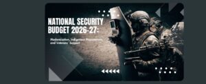 National Security Budget 2026–27: Modernisation, Indigenous Procurement, and Veterans’ Support