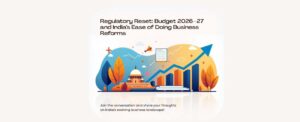 Regulatory and Digital Reforms Driving India’s Business Environment Transformation