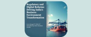 Regulatory and Digital Reforms Driving India’s Business Environment Transformation