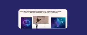 India’s AI Governance Framework 2026: Seven Sutras, Safety Institutions and Compute Expansion
