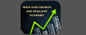 India High Growth and Resilient Economy