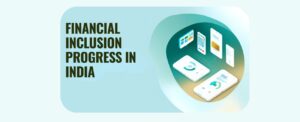 Financial Inclusion Progress in India