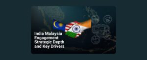 India Malaysia Engagement Strategic Depth and Key Drivers