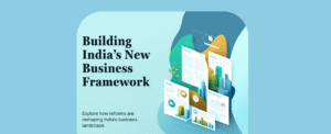 Building India’s New Business Framework