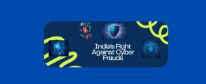 India’s Fight Against Cyber Frauds