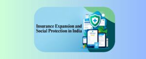 Insurance Expansion and Social Protection in India