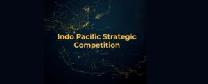 Indo Pacific Strategic Competition