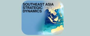 Southeast Asia Strategic Dynamics