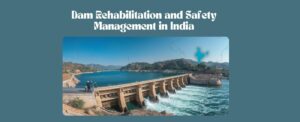 Dam Rehabilitation and Safety Management in India
