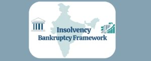 India’s Insolvency and Bankruptcy Framework