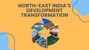 North-East India’s Development Transformation