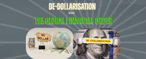 De-Dollarisation and the Global Financial Order