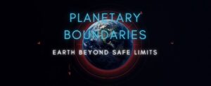 Planetary Boundaries: Earth Beyond Safe Limits