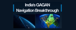 India’s GAGAN Navigation Breakthrough