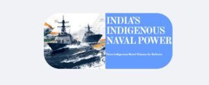 India’s Indigenous Naval Power
