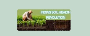 India’s Soil Health Revolution