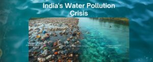 India’s Water Pollution Crisis: Causes, Impacts and Solutions
