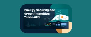 Energy Security and Green Transition Trade-Offs