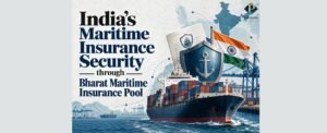 India’s Maritime Insurance Security through Bharat Maritime Insurance Pool