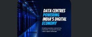 Data Centres Powering India’s Digital Economy