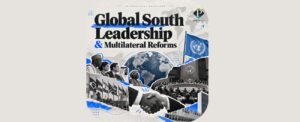 ​Global South Leadership & Multilateral Reforms