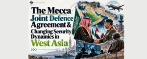The Mecca Joint Defence Agreement & Changing Security Dynamics in West Asia