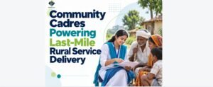 Community Cadres Powering Last-Mile Rural Service Delivery