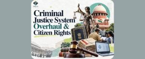 Criminal Justice System Overhaul & Citizen Rights