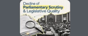 Decline of Parliamentary Scrutiny & Legislative Quality