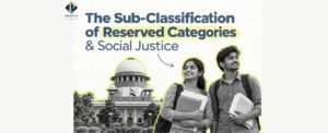 The Sub-Classification of Reserved Categories & Social Justice